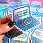 I Hope Your Email Never Finds Me Sticker