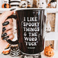 I Like Spooky Things & The Word Fuck Halloween Mug