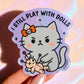 I Still Play With Dolls Angry Kitty Sticker