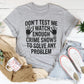 I Watch Enough Crime Shows To Solve Any Problem Tee
