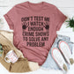 I Watch Enough Crime Shows To Solve Any Problem Tee