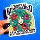 I Won't Be Remembered As A Woman Who Kept Her Mouth Shut Sticker