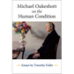 Michael Oakeshott on the Human Condition: Essays by Timothy Fuller - Paperback