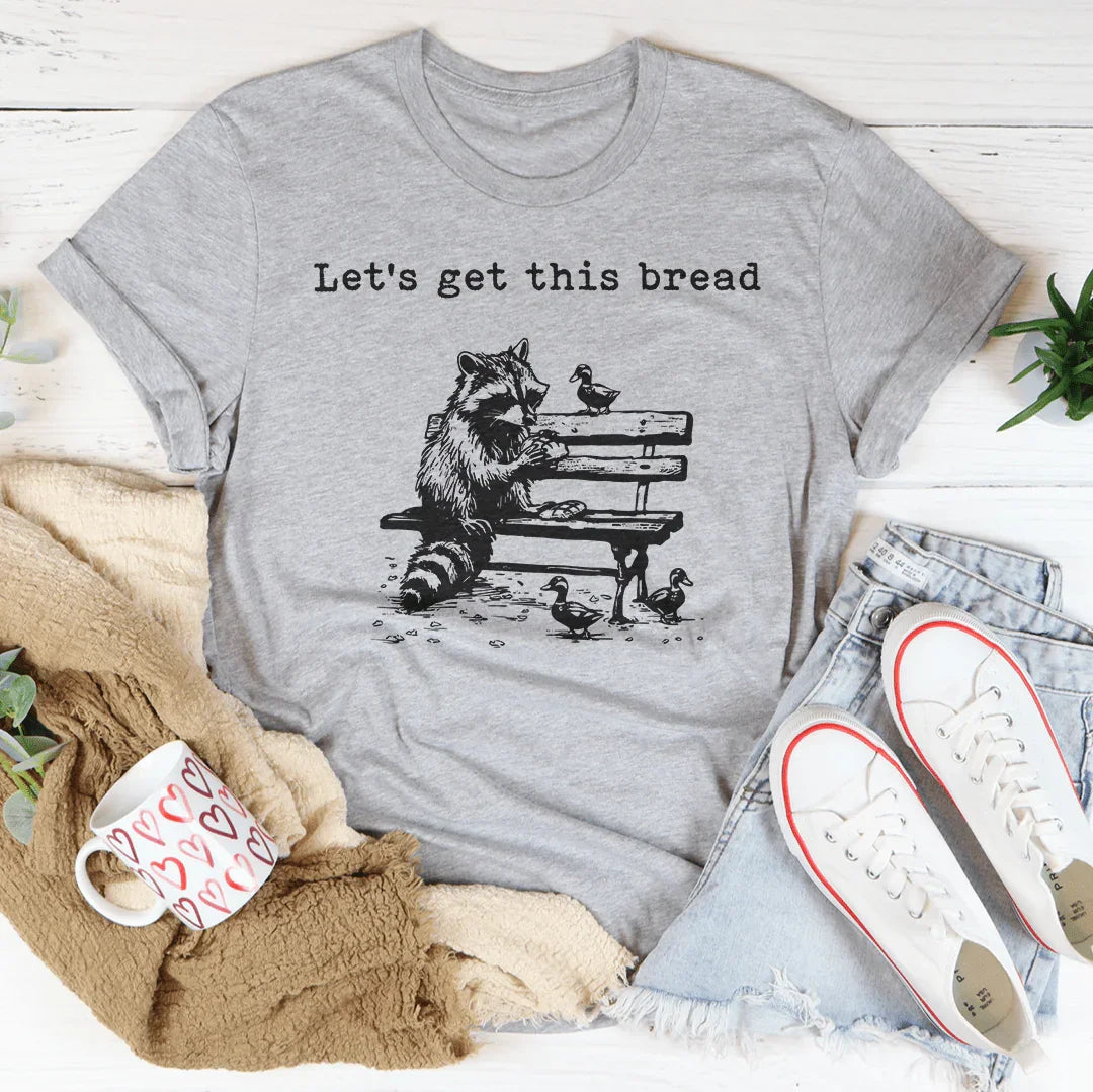 Let’s Get This Bread Tee