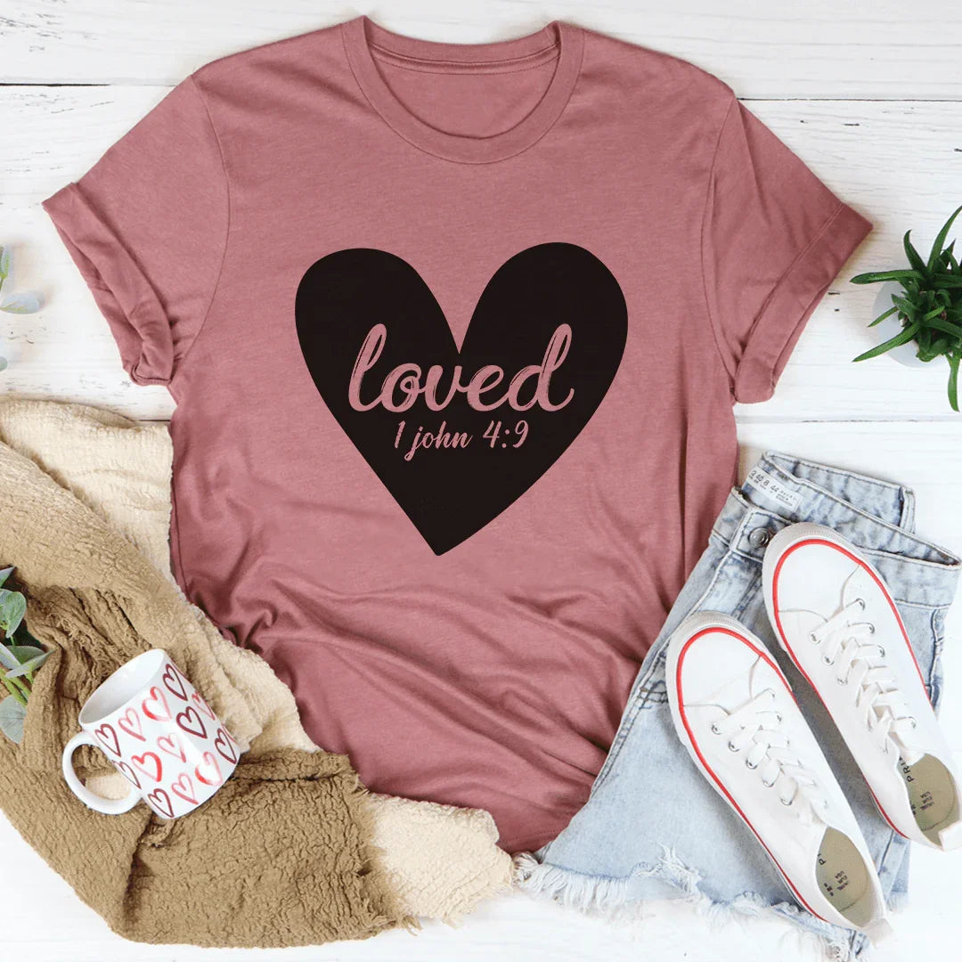 Loved 1 John 4:9 Tee