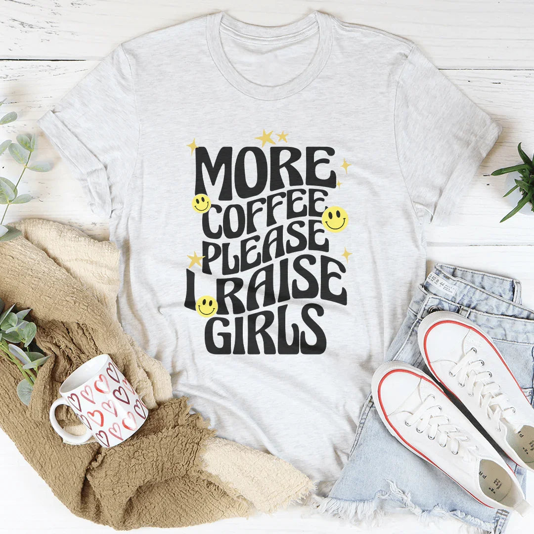 More Coffee Please I Raise Girls Tee