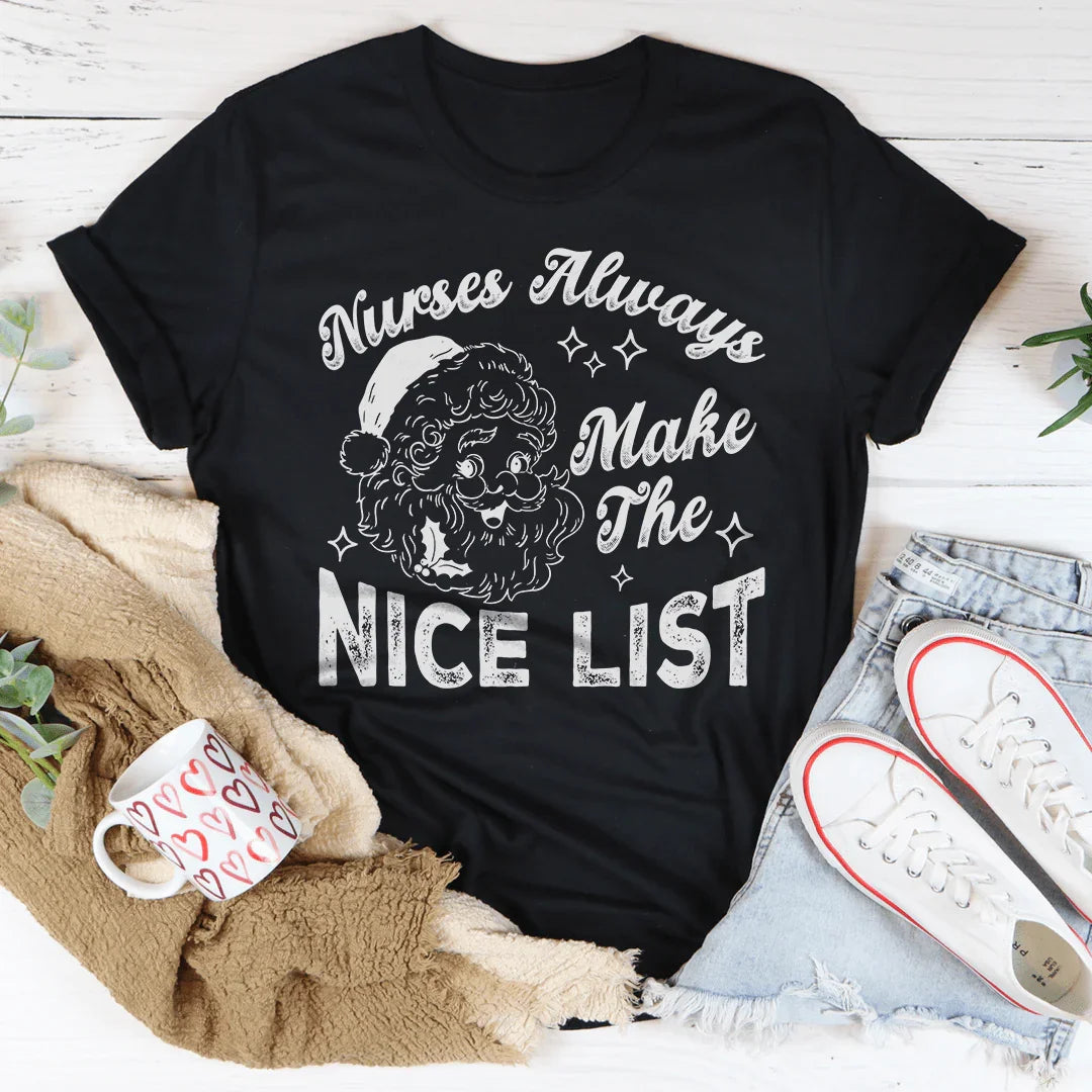 Nurses Always Make The Nice List Tee