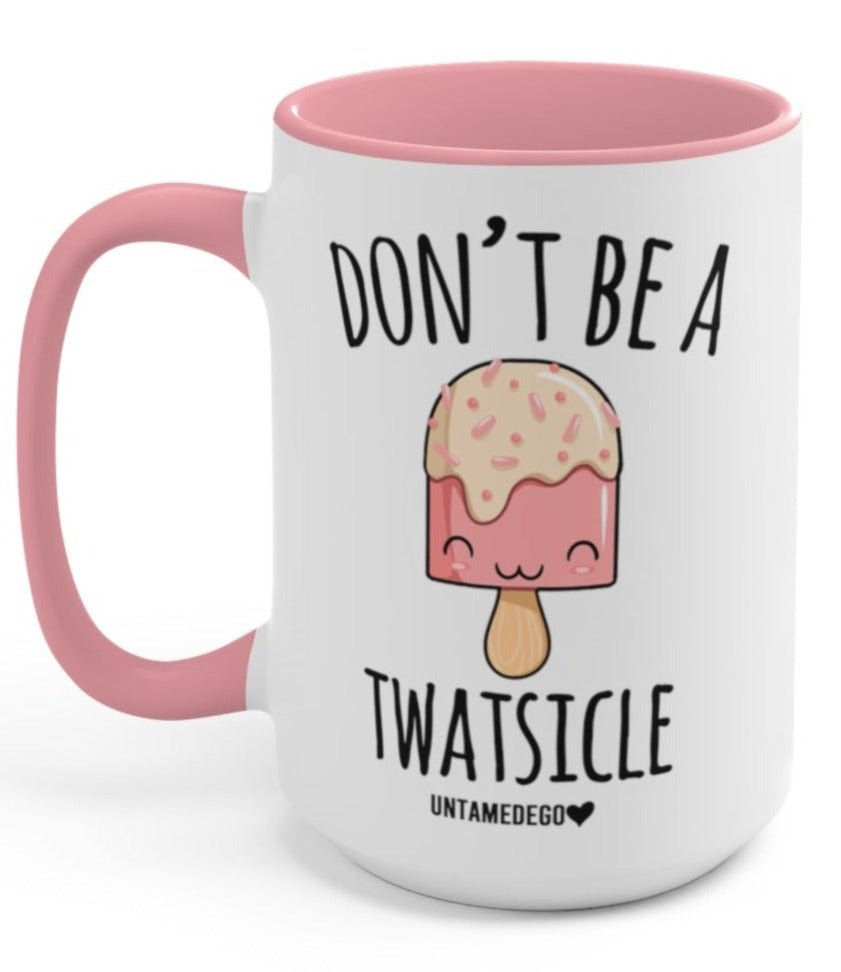 Don't Be A Twatsicle Mug