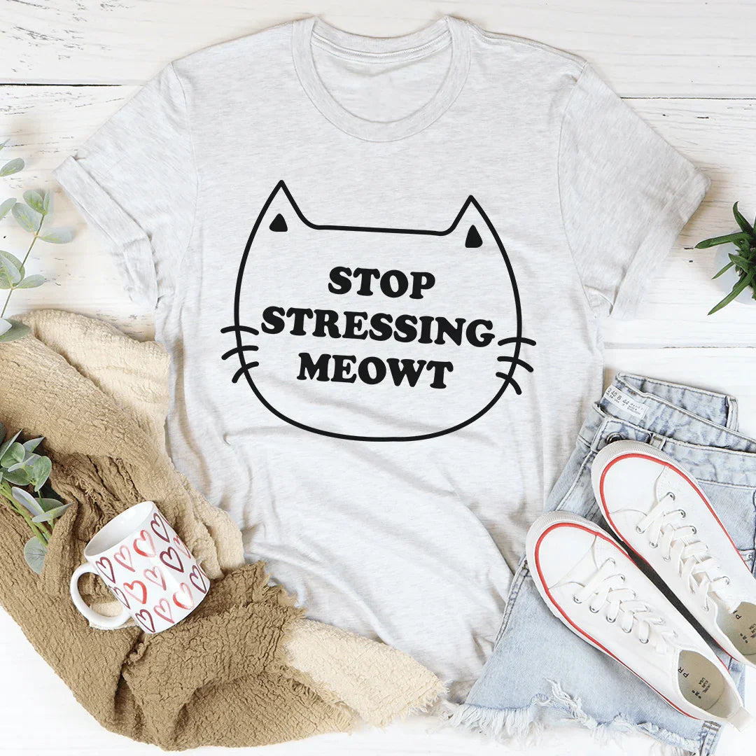 Stop Stressing Meowt Tee