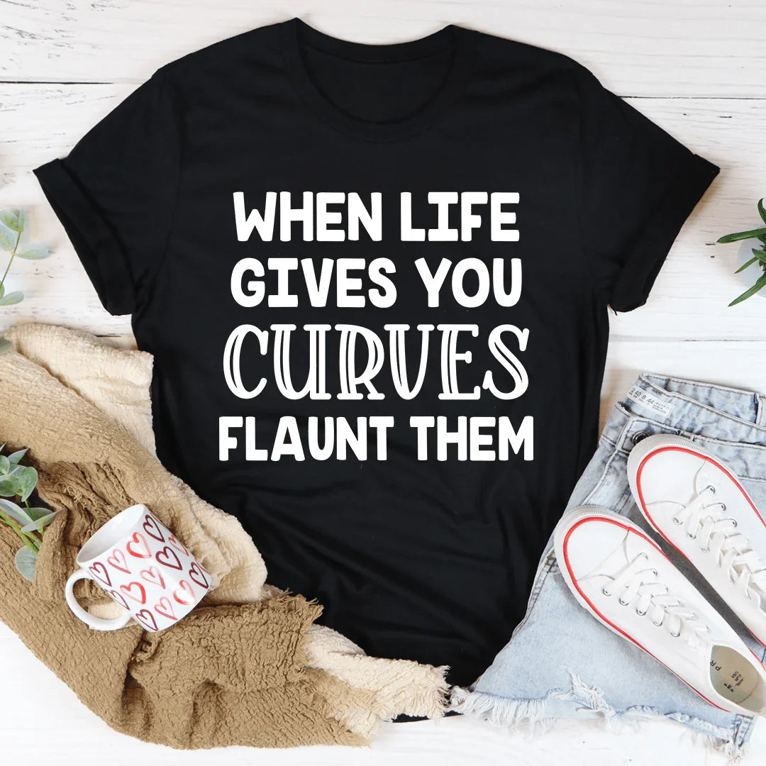 When Life Gives You Curves Tee