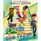 You Can Be a Good Friend (No Matter What!): A Lil Tj Book (56th NAACP Image Award Winner for Children's Literature) - Hardcover