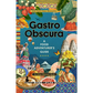 Gastro Obscura: A Food Adventurer's Guide - Hardcover